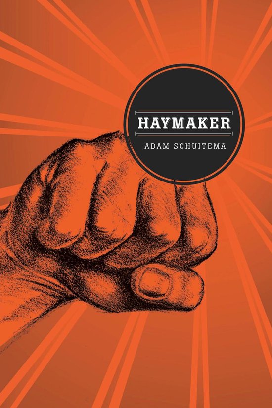 Switchgrass Books Haymaker (ebook), Adam Schuitema 9781609091736