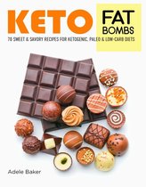Keto Diet Cookbooks 1 - Keto Fat Bombs: 70 Sweet & Savory Recipes for Ketogenic, Paleo & Low-Carb Diets