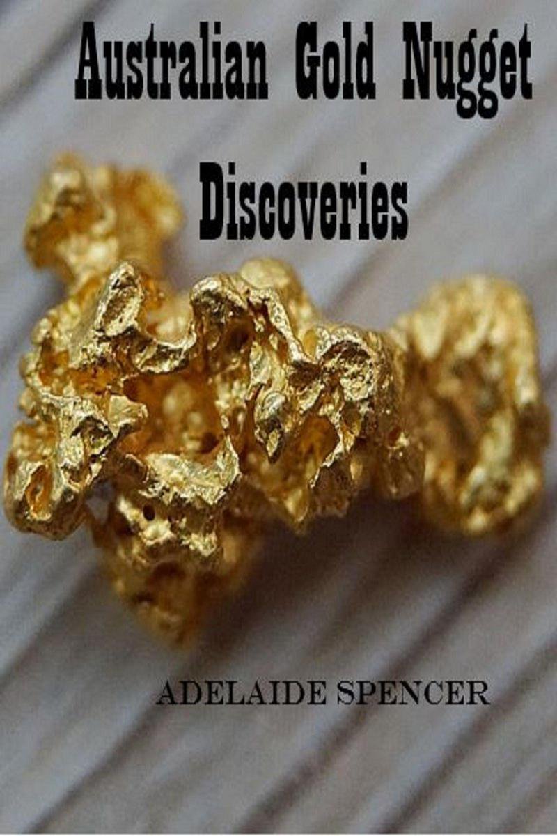 Australian Gold Nugget Discoveries (ebook), Adelaide Spencer |  1230003308424 | Boeken | bol.com