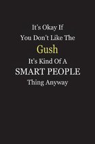 It's Okay If You Don't Like The Gush It's Kind Of A Smart People Thing Anyway