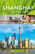 Zeit für das Beste - Bruckmann Reiseführer Shanghai: Zeit für das Beste