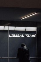 Liberal tears