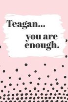 Teagan You are Enough