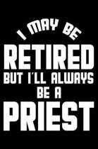 I May Be Retired But I'll Always Be A Priest
