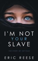 I'm not your Slave