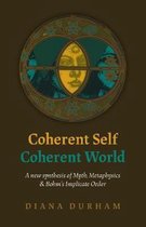 Coherent Self, Coherent World – A new synthesis of Myth, Metaphysics & Bohm`s Implicate Order