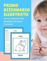 Primo Dizionario Illustrato Turco Italiano Per Bambini (Italian - Turkish)