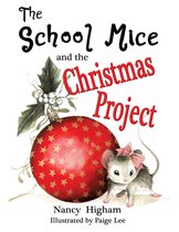 The School Mice ™ Series 2 - The School Mice and the Christmas Project: Book 2 For both boys and girls ages 6-12 Grades