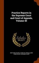 Practice Reports in the Supreme Court and Court of Appeals, Volume 45