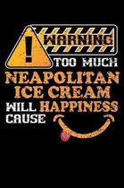 Warning Too Much Neapolitan Ice Cream Will Cause Happiness