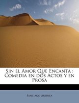 Sin el Amor Que Encanta