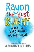 Rayon the dust bunny and a vacuum abhorred