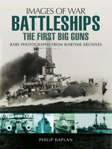 Images of War - Battleships: The First Big Guns