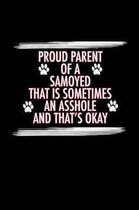 Proud Parent of a Samoyed That is Sometimes An Asshole And That's Okay