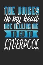 The Voices In My Head Are Telling Me To Go To Liverpool
