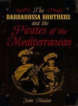 The Barbarossa Brothers and the Pirates of the Mediterranean