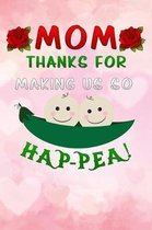 mom thanks for making us so hap-pea