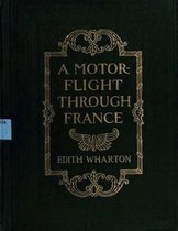 A motor-flight through France (1908) by Edith Wharton (Illustrated)