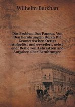 Das Problem Des Pappus, Von Den Beruhrungen Durch Die Geometrischen Oerter Aufgeloest und erweilert, nebst ener Reihe von Lehrsatzen and Aufgaben uber Beruhrungen