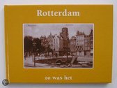 Rotterdam zo was het. Ansichtkaarten geselecteerd en van tekst voorzien door A. Gordijn,