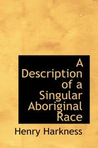 A Description of a Singular Aboriginal Race