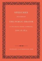 Speeches Delivered by the Public Orator in the Senate House, Cambridge, June 16, 1874