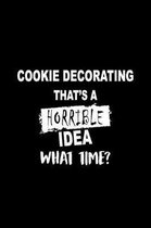 Cookie Decorating That's a Horrible Idea What Time?