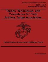 Marine Corps Reference Publication MCRP 3-10E.7 (Formerly MCRP 3-16.1A) Tactics, Techniques, and Procedures for Field Artillery Target Acquisition 2 May 2016