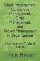 Office Management, Operations Management, Crisis Management, and Project Management in Organizations