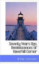 Seventy Years Ago. Reminiscences of Haverhill Corner