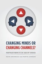 Chicago Studies in American Politics - Changing Minds or Changing Channels?