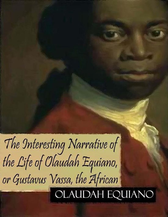 The Interesting Narrative of the Life of Olaudah Equiano, or ... - cover