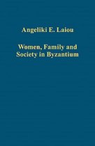 Women, Family and Society in Byzantium