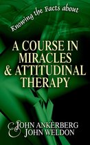 Knowing the Facts - Knowing the Facts about A Course in Miracles