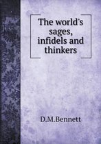 The world's sages, infidels and thinkers