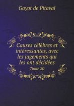 Causes celebres et interessantes, avec les jugements qui les ont decidees Tome 20