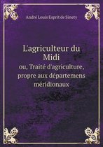 L'agriculteur du Midi ou, Traite d'agriculture, propre aux departemens meridionaux