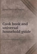 Cook book and universal household guide