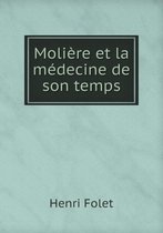 Moliere et la medecine de son temps