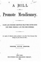 A Bill to Promote Mendicancy, Facts and Figures Showing that the South Does Not Need Federal Aid
