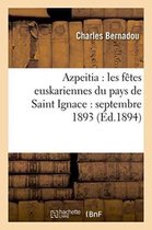 Litterature- Azpeitia: Les Fêtes Euskariennes Du Pays de Saint Ignace: Septembre 1893