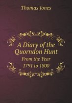 A Diary of the Quorndon Hunt From the Year 1791 to 1800