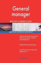 General Manager Red-Hot Career Guide; 2557 Real Interview Questions