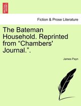 The Bateman Household. Reprinted from Chambers' Journal..