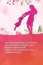 Like Lightning Flashing Across the Sky, You Are Powerful, Energetic, and a Beautiful Sight to Behold. I Could Not Be More Proud to Have a Daughter Like You.