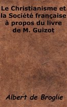 Le Christianisme et la Société française à propos du livre de M. Guizot