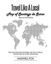 Travel Like a Local - Map of Santiago de Surco (Black and White Edition)