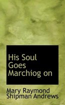 His Soul Goes Marchiog on