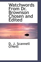 Watchwords from Dr. Brownson Chosen and Edited