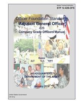 Soldier Training Publication STP 12-42B-OFS Officer Foundation Standards Adjutant General Officer 42B Company Grade Officers Manual January 2012